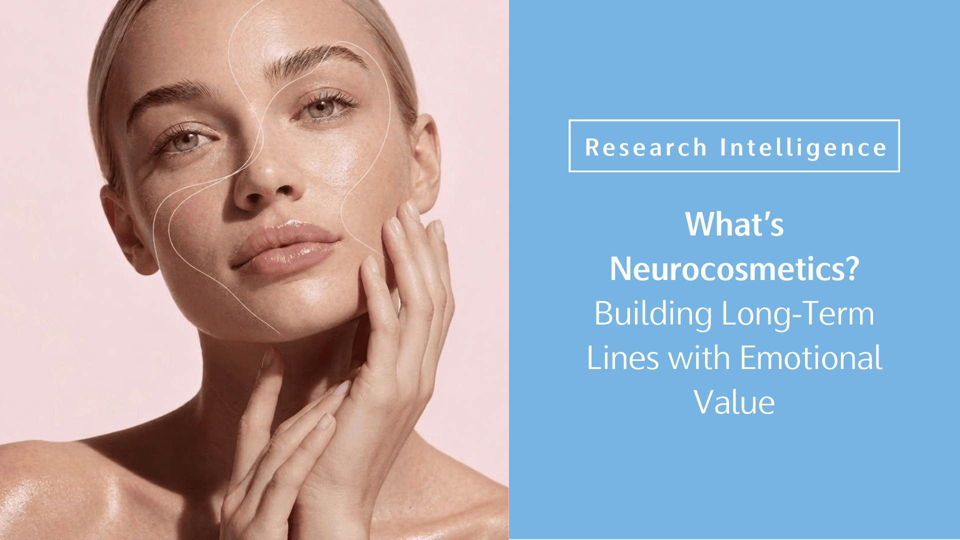 What’s Neurocosmetics? Building Long-Term Lines With Emotional Value